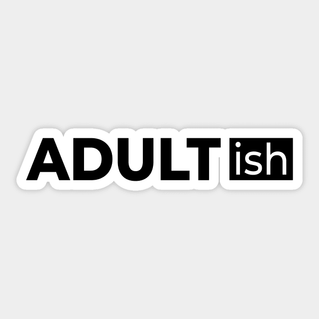 Adult-ish is a great funny Sticker by 397House